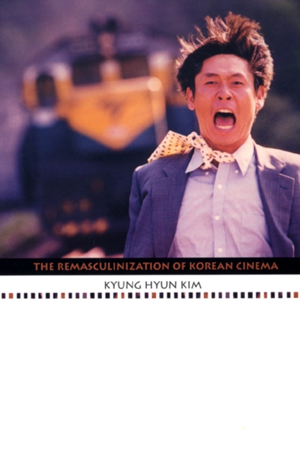 The Remasculinization of Korean Cinema, Paperback / softback Book