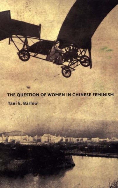 The Question of Women in Chinese Feminism, Hardback Book