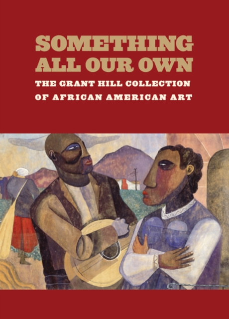 Something All Our Own : The Grant Hill Collection of African American Art, Hardback Book