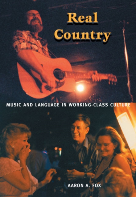 Real Country : Music and Language in Working-Class Culture, Hardback Book