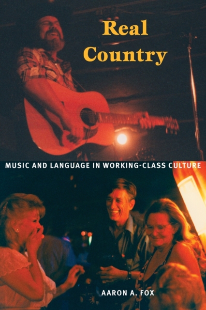 Real Country : Music and Language in Working-Class Culture, Paperback / softback Book