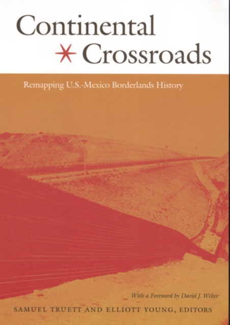 Continental Crossroads : Remapping U.S.-Mexico Borderlands History, Hardback Book