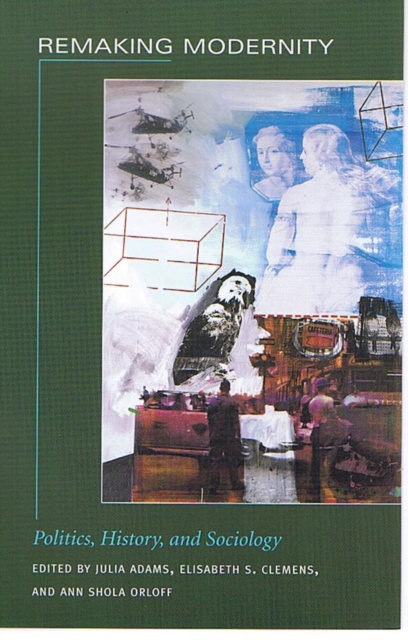 Remaking Modernity : Politics, History, and Sociology, Paperback / softback Book
