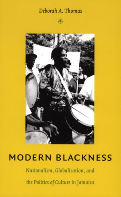 Modern Blackness : Nationalism, Globalization, and the Politics of Culture in Jamaica, Paperback / softback Book