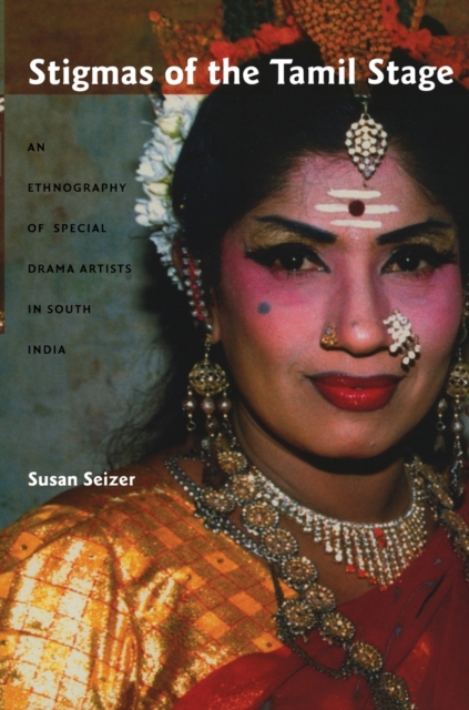 Stigmas of the Tamil Stage : An Ethnography of Special Drama Artists in South India, Paperback / softback Book