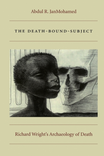 The Death-Bound-Subject : Richard Wright's Archaeology of Death, Paperback / softback Book