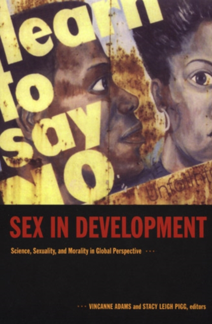 Sex in Development : Science, Sexuality, and Morality in Global Perspective, Paperback / softback Book
