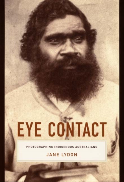 Eye Contact : Photographing Indigenous Australians, Hardback Book
