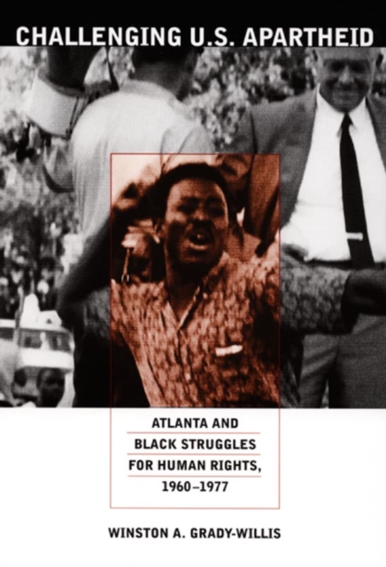 Challenging U.S. Apartheid : Atlanta and Black Struggles for Human Rights, 1960-1977, Paperback / softback Book
