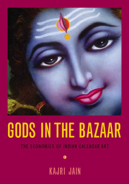 Gods in the Bazaar : The Economies of Indian Calendar Art, Hardback Book