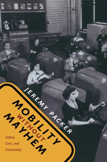 Mobility without Mayhem : Safety, Cars, and Citizenship, Paperback / softback Book