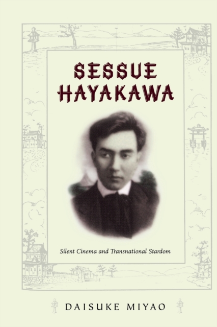 Sessue Hayakawa : Silent Cinema and Transnational Stardom, Paperback / softback Book