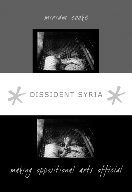 Dissident Syria : Making Oppositional Arts Official, Hardback Book
