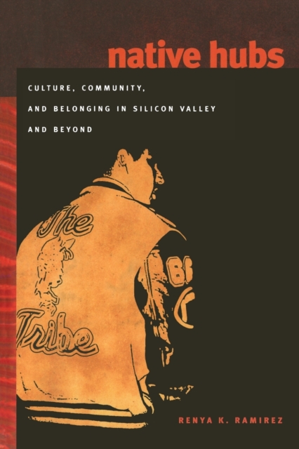 Native Hubs : Culture, Community, and Belonging in Silicon Valley and Beyond, Paperback / softback Book