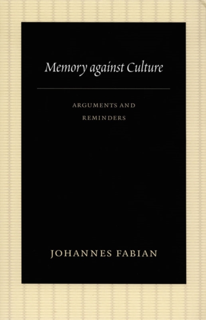 Memory against Culture : Arguments and Reminders, Hardback Book
