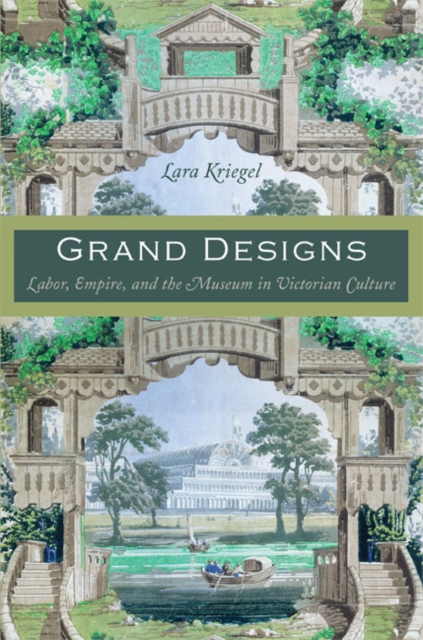 Grand Designs : Labor, Empire, and the Museum in Victorian Culture, Paperback / softback Book
