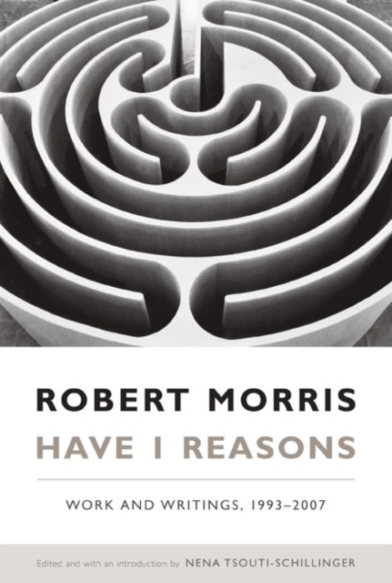 Have I Reasons : Work and Writings, 1993-2007, Hardback Book