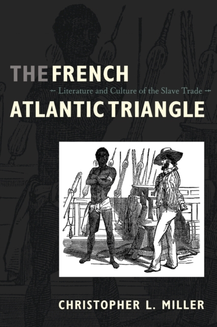 The French Atlantic Triangle : Literature and Culture of the Slave Trade, Paperback / softback Book