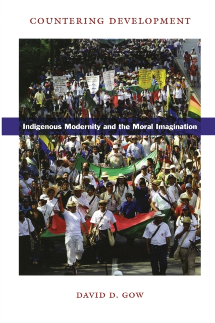 Countering Development : Indigenous Modernity and the Moral Imagination, Paperback / softback Book