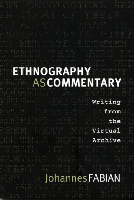 Ethnography as Commentary : Writing from the Virtual Archive, Paperback / softback Book