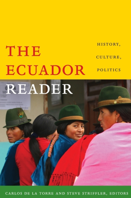 The Ecuador Reader : History, Culture, Politics, Paperback / softback Book