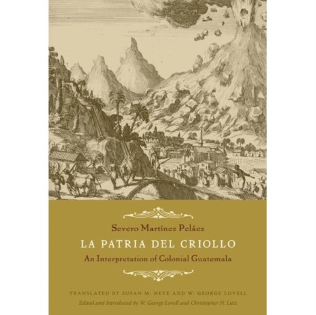 La Patria Del Criollo : An Interpretation of Colonial Guatemala, Hardback Book