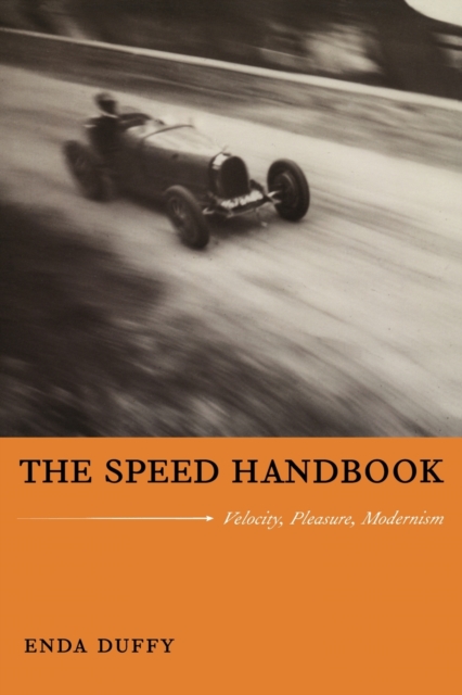 The Speed Handbook : Velocity, Pleasure, Modernism, Paperback / softback Book