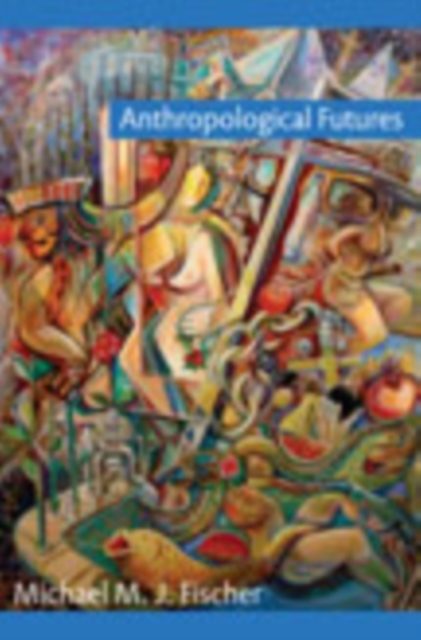 Anthropological Futures, Hardback Book