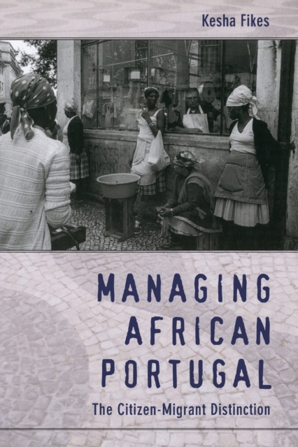 Managing African Portugal : The Citizen-Migrant Distinction, Paperback / softback Book