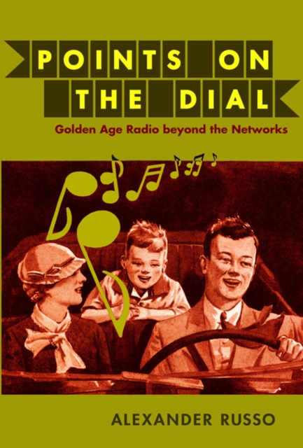 Points on the Dial : Golden Age Radio Beyond the Networks, Hardback Book