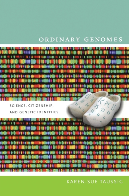Ordinary Genomes : Science, Citizenship, and Genetic Identities, Paperback / softback Book