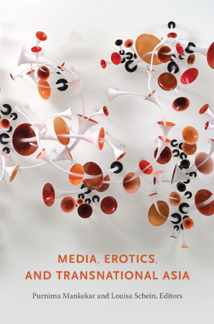Media, Erotics, and Transnational Asia, Hardback Book