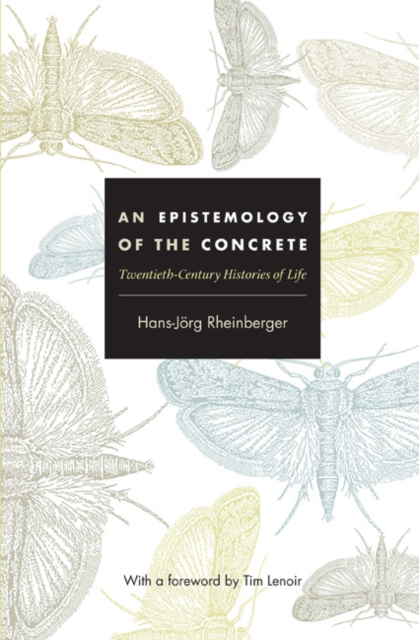 An Epistemology of the Concrete : Twentieth-Century Histories of Life, Hardback Book