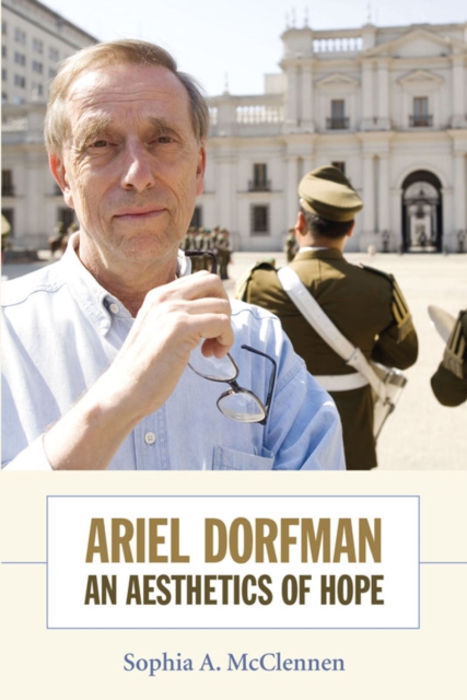 Ariel Dorfman : An Aesthetics of Hope, Hardback Book