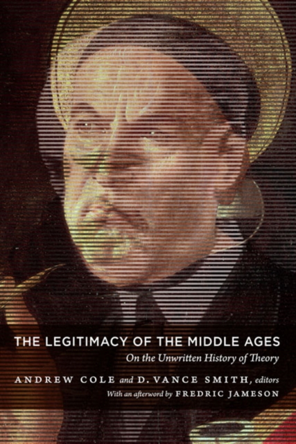 The Legitimacy of the Middle Ages : On the Unwritten History of Theory, Paperback / softback Book