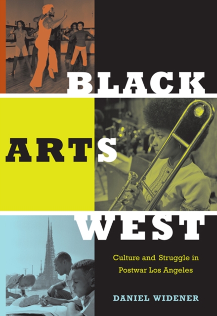 Black Arts West : Culture and Struggle in Postwar Los Angeles, Hardback Book