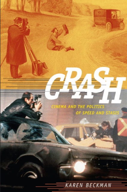 Crash : Cinema and the Politics of Speed and Stasis, Hardback Book