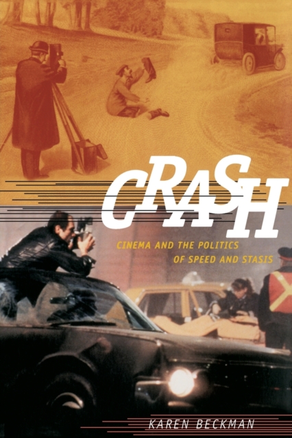 Crash : Cinema and the Politics of Speed and Stasis, Paperback / softback Book