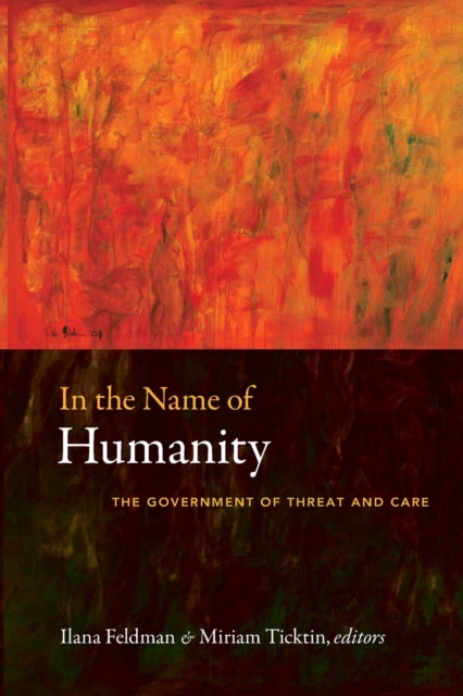 In the Name of Humanity : The Government of Threat and Care, Paperback / softback Book