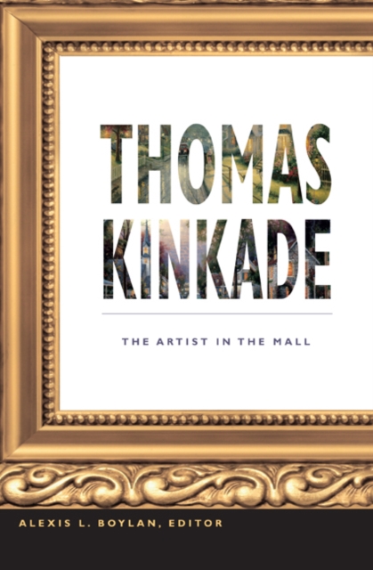 Thomas Kinkade : The Artist in the Mall, Paperback / softback Book
