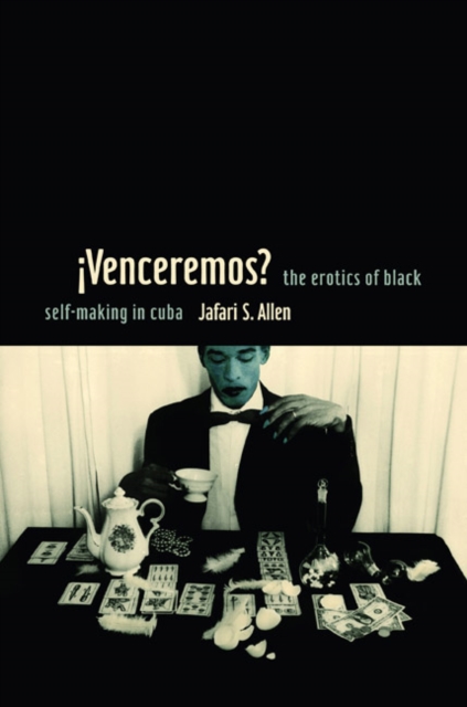 iVenceremos? : The Erotics of Black Self-making in Cuba, Hardback Book