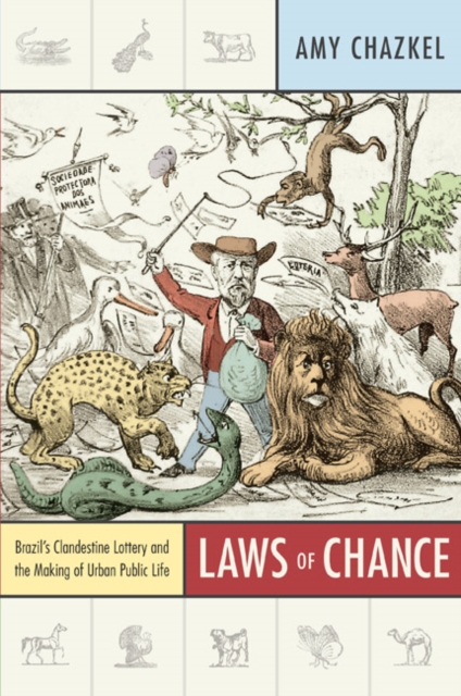 Laws of Chance : Brazil's Clandestine Lottery and the Making of Urban Public Life, Hardback Book