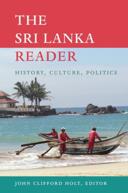 The Sri Lanka Reader : History, Culture, Politics, Paperback / softback Book