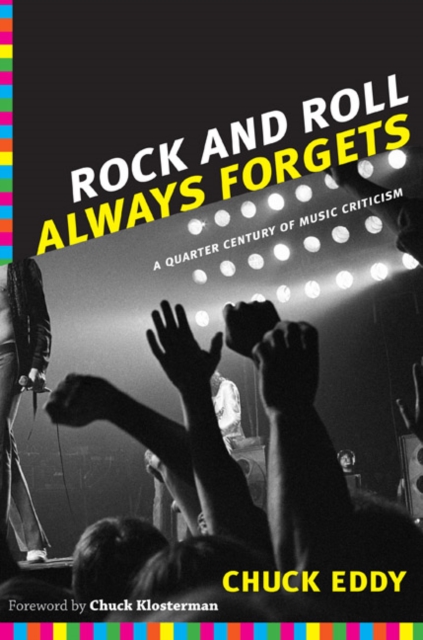 Rock and Roll Always Forgets : A Quarter Century of Music Criticism, Hardback Book