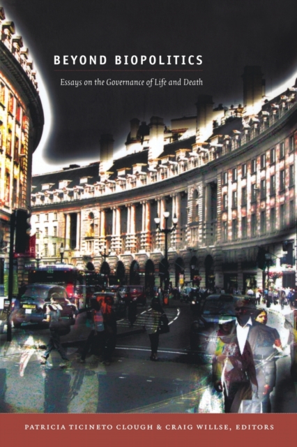 Beyond Biopolitics : Essays on the Governance of Life and Death, Paperback / softback Book