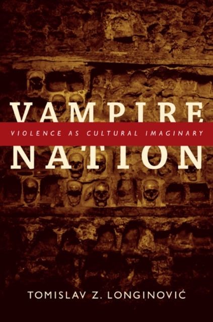 Vampire Nation : Violence as Cultural Imaginary, Hardback Book