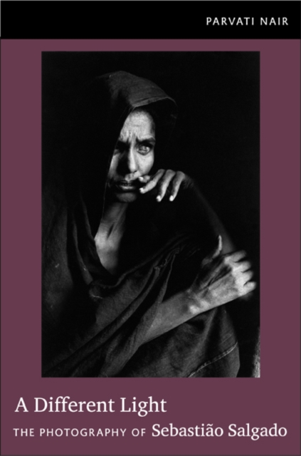 A Different Light : The Photography of Sebastiao Salgado, Hardback Book
