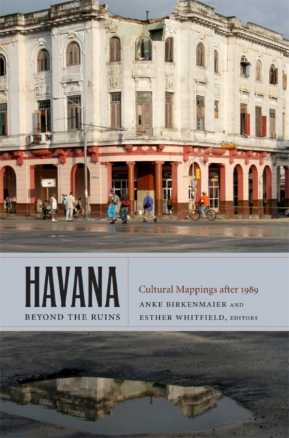 Havana Beyond the Ruins : Cultural Mappings After 1989, Hardback Book