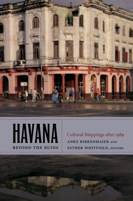 Havana beyond the Ruins : Cultural Mappings after 1989, Paperback / softback Book