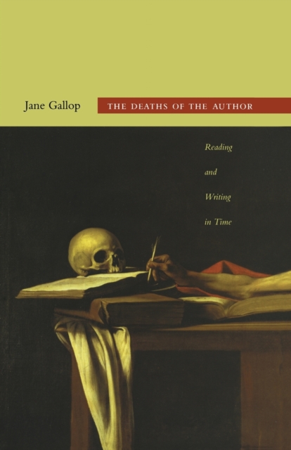 The Deaths of the Author : Reading and Writing in Time, Paperback / softback Book